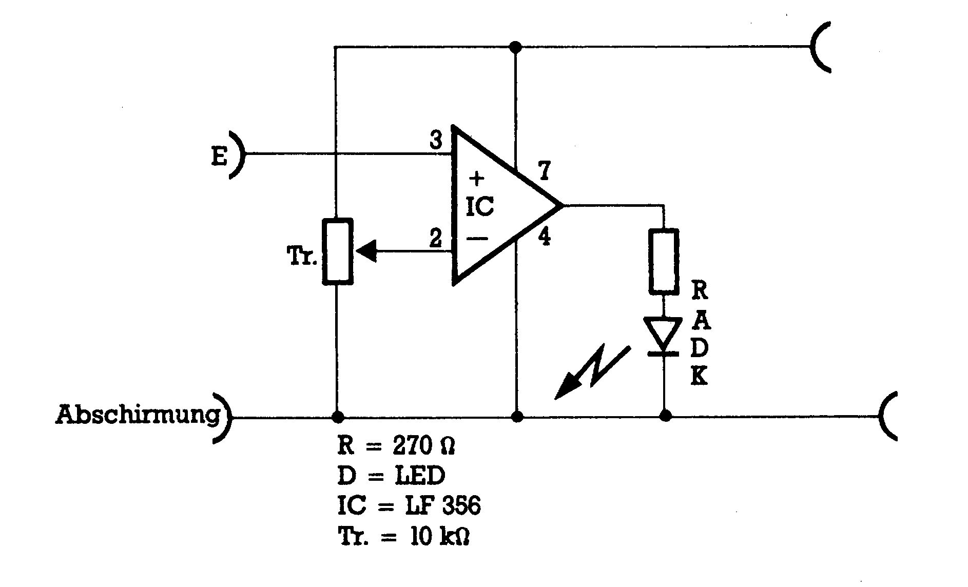 Schaltplan: Operationsverstärker mit den Anschlüssen 2, 3, 4 und 7, Trimmpotentiometer Tr., Widerstand R und Leuchtdiode D, Eingänge »E« und »Abschirmung«, darunter die Werteliste R = 270 Ω, D = LED, IC = LF 356, Tr. = 10 kΩ