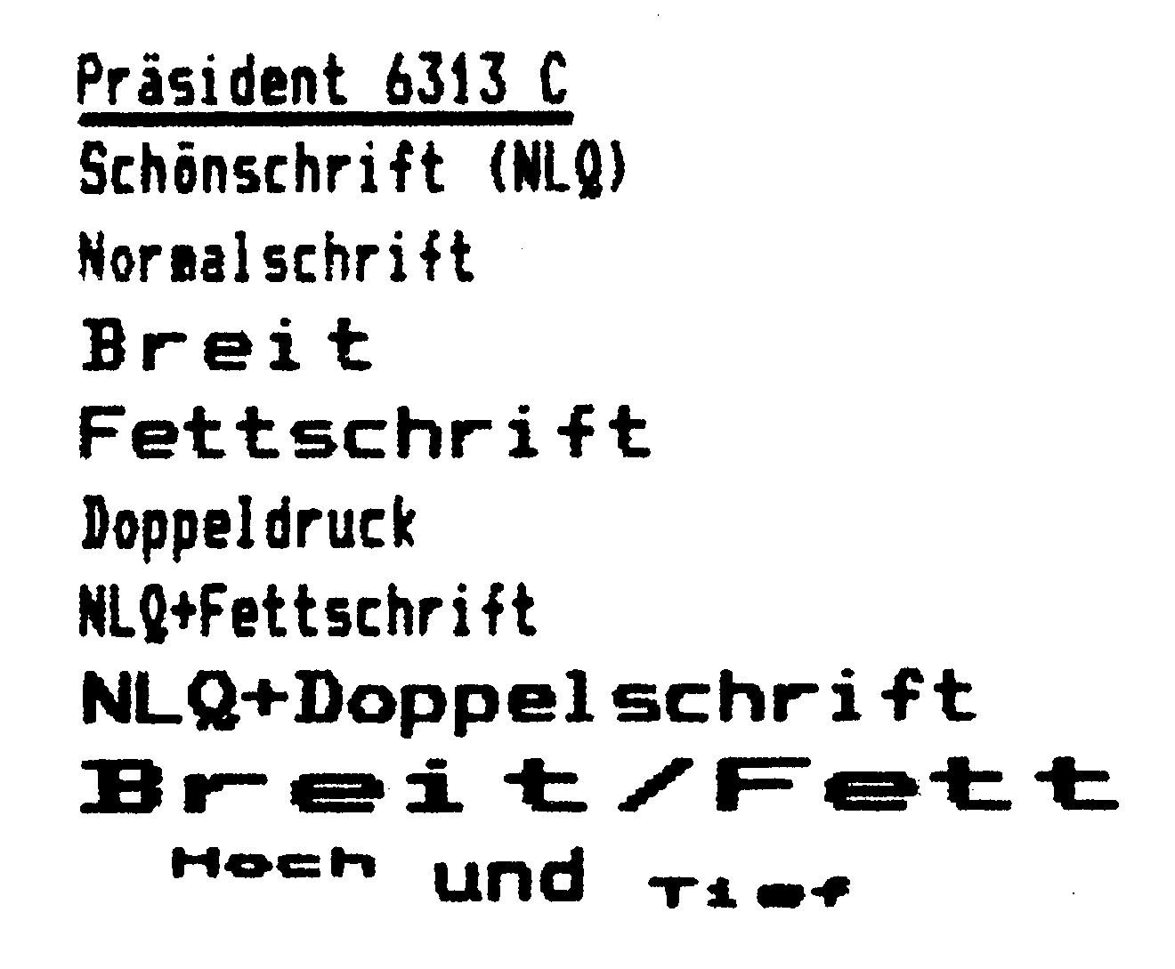 Druckprobe verschiedener Schriftarten: »Präsident 6313 C«, Schönschrift (NLQ), Normalschrift, Breit, Fettschrift, Doppeldruck, Kombinationen sowie Hoch- und Tiefstellung